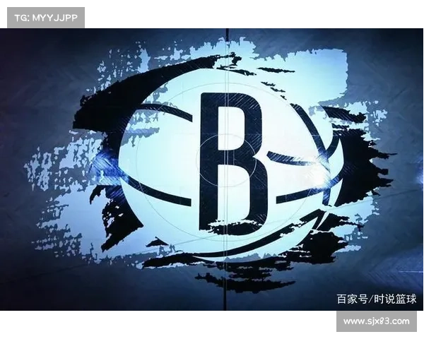 布鲁克林篮网队重建之路如何打破困局迎来新辉煌 布鲁克林篮网队重建之路如何打破困局迎来新辉煌